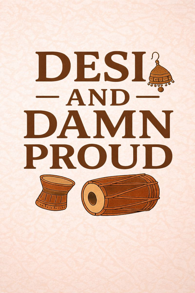 Desi and Damn Proud - Oversized Tee, Sweatshirt & Hoodie