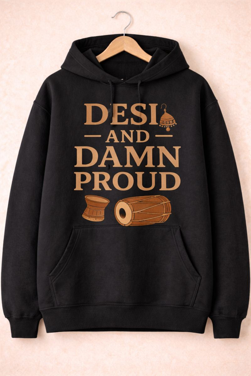 Desi and Damn Proud - Oversized Tee, Sweatshirt & Hoodie