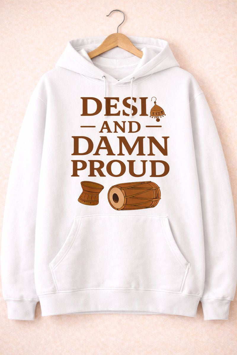 Desi and Damn Proud - Oversized Tee, Sweatshirt & Hoodie