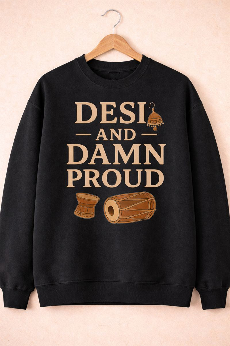 Desi and Damn Proud - Oversized Tee, Sweatshirt & Hoodie
