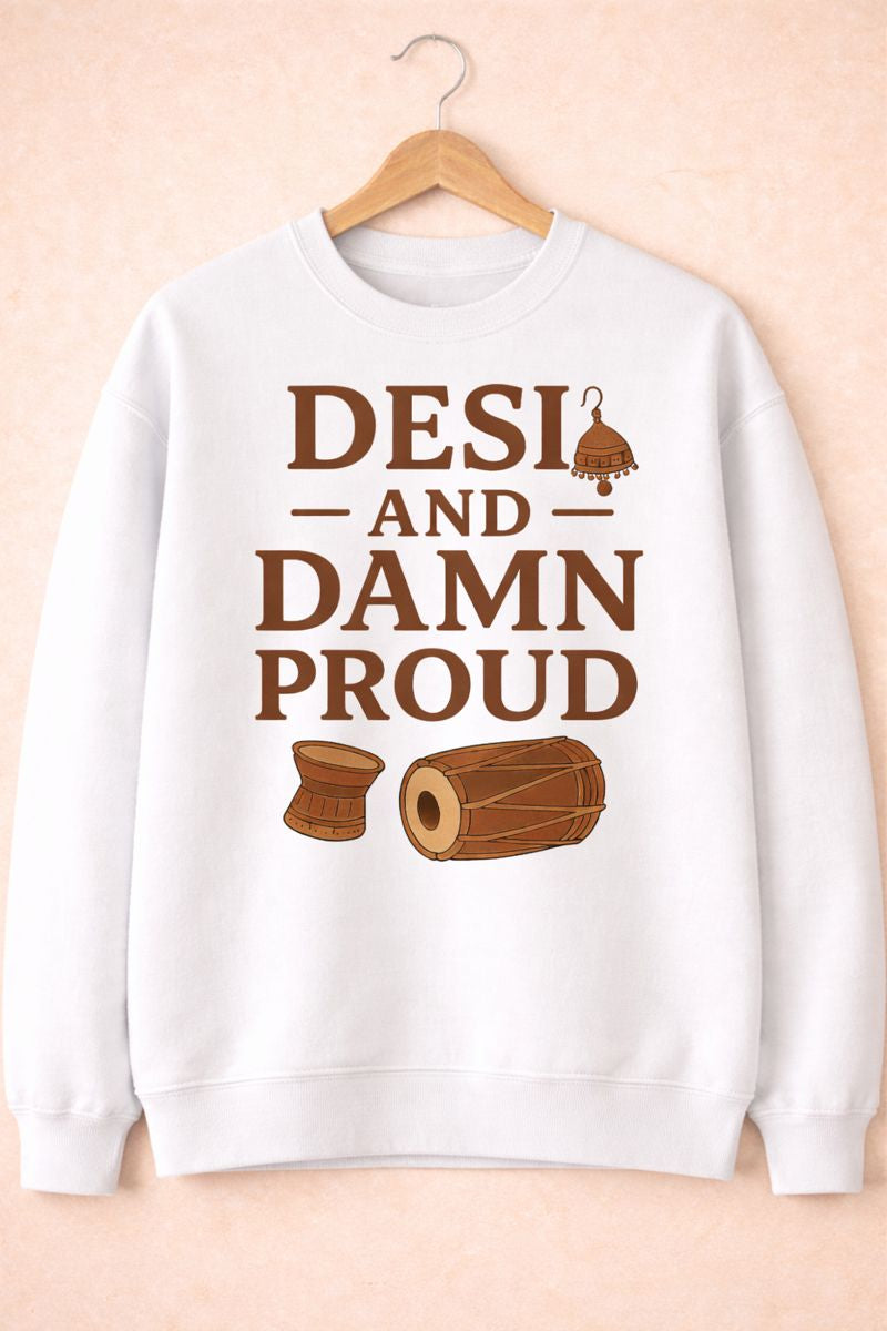 Desi and Damn Proud - Oversized Tee, Sweatshirt & Hoodie