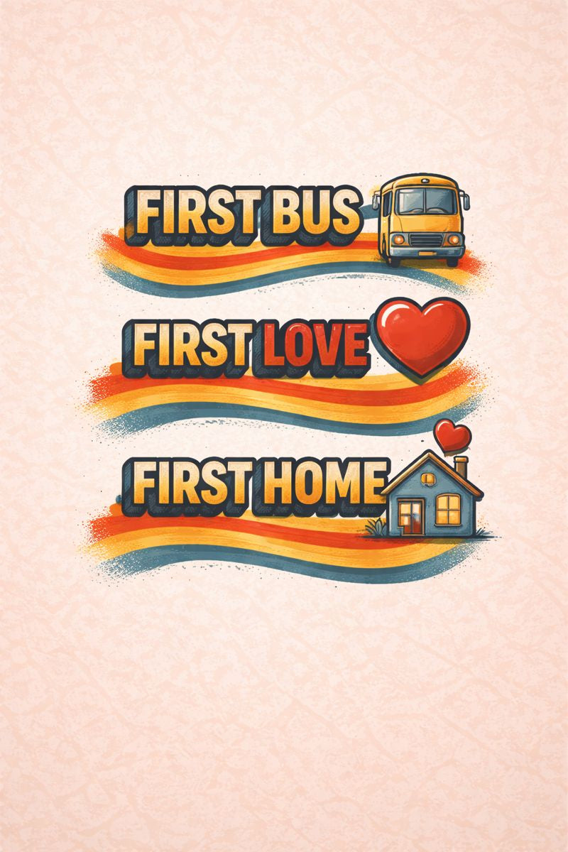 First Bus | First Love | First Home